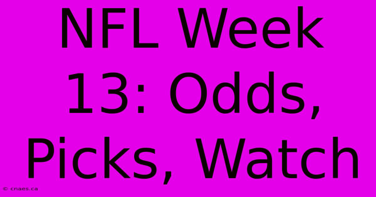 NFL Week 13: Odds, Picks, Watch