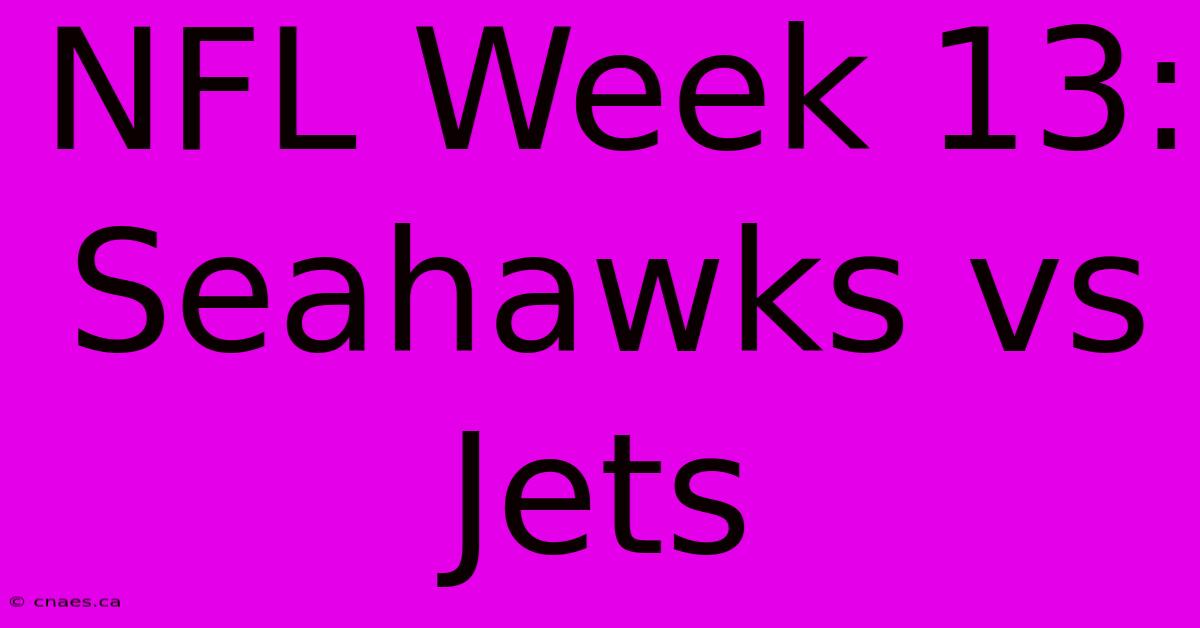 NFL Week 13: Seahawks Vs Jets