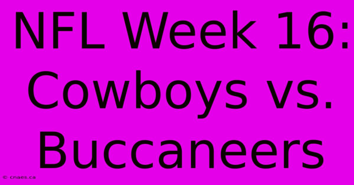 NFL Week 16: Cowboys Vs. Buccaneers