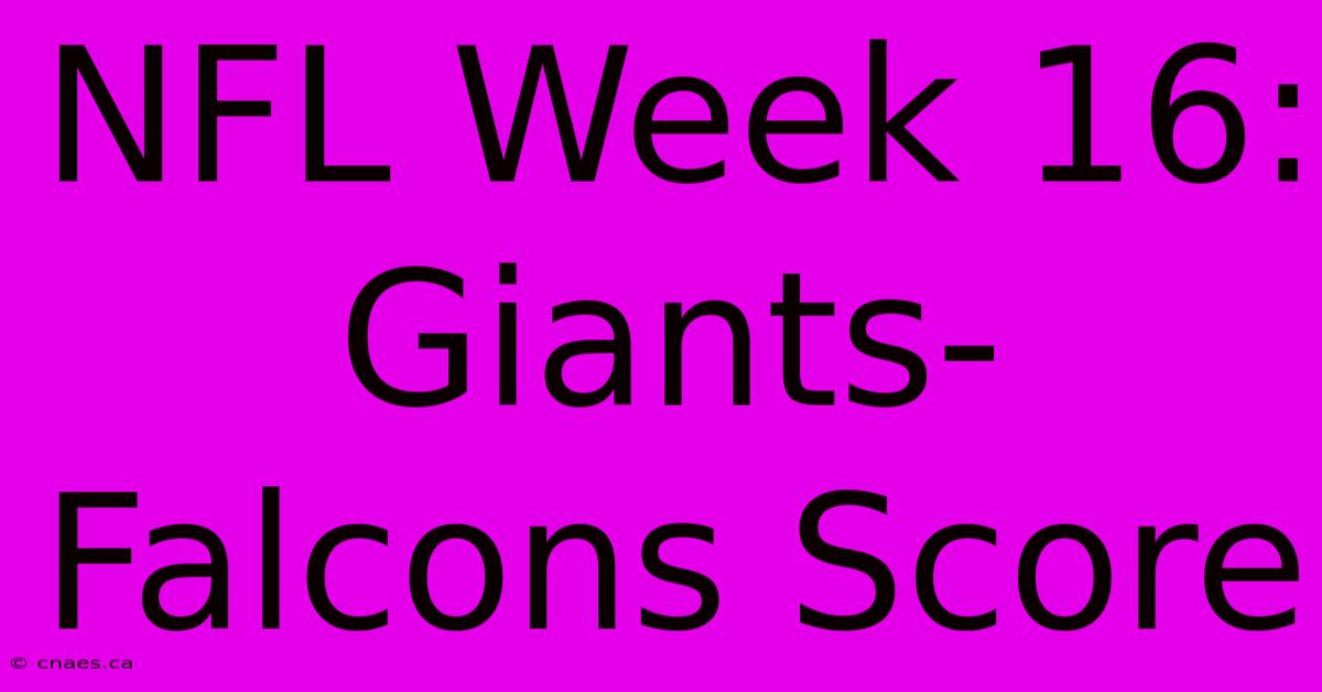 NFL Week 16: Giants-Falcons Score