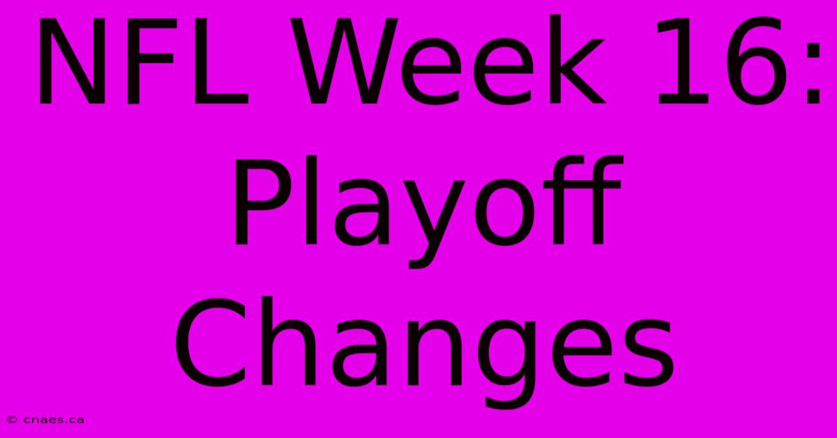 NFL Week 16: Playoff Changes