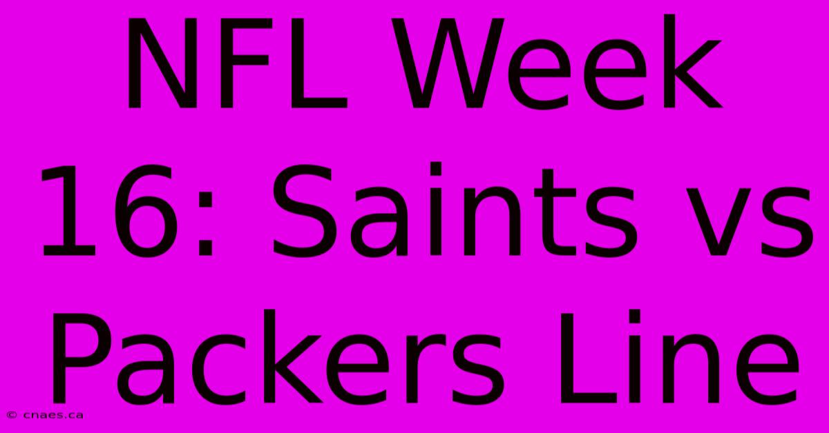 NFL Week 16: Saints Vs Packers Line