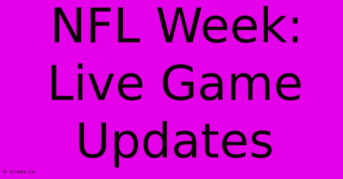 NFL Week: Live Game Updates