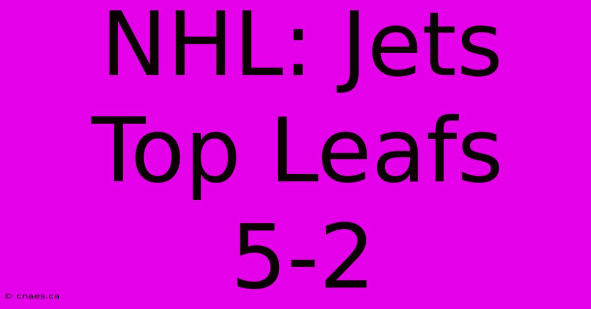 NHL: Jets Top Leafs 5-2