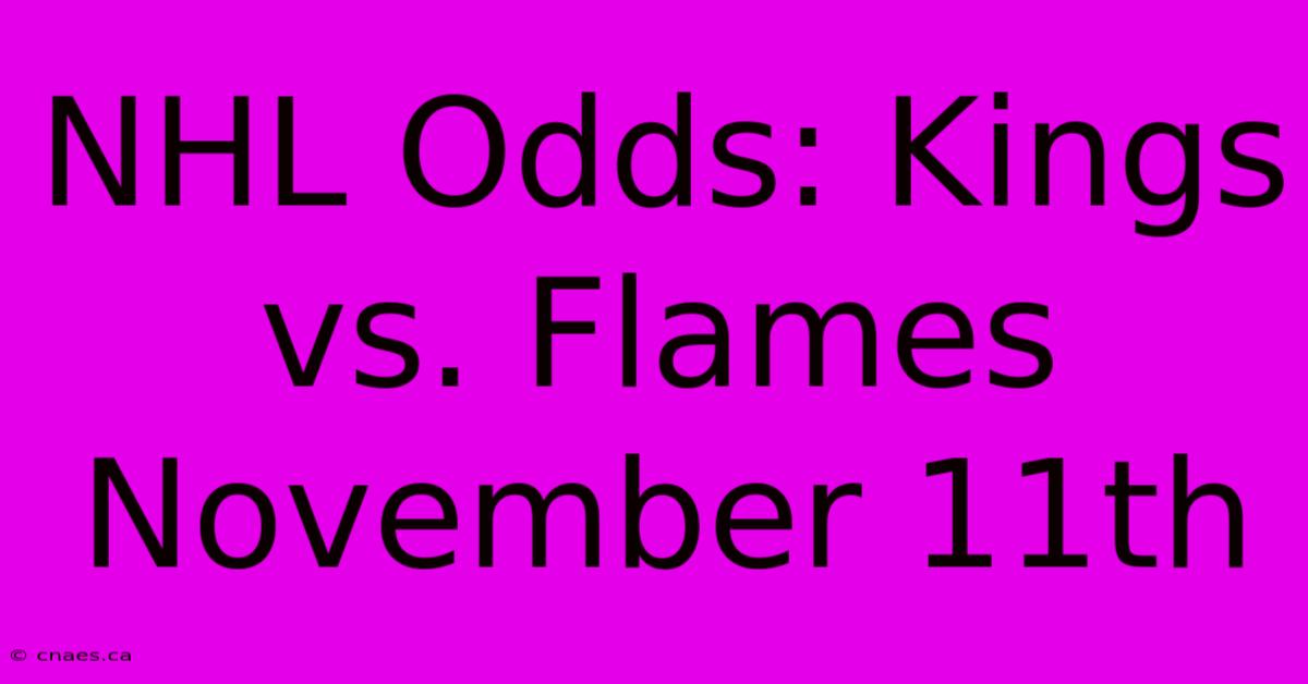 NHL Odds: Kings Vs. Flames November 11th