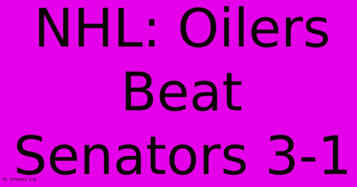 NHL: Oilers Beat Senators 3-1