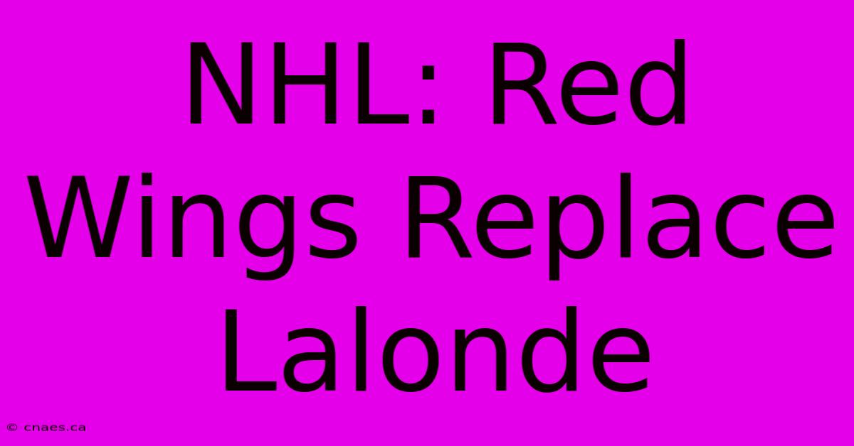 NHL: Red Wings Replace Lalonde