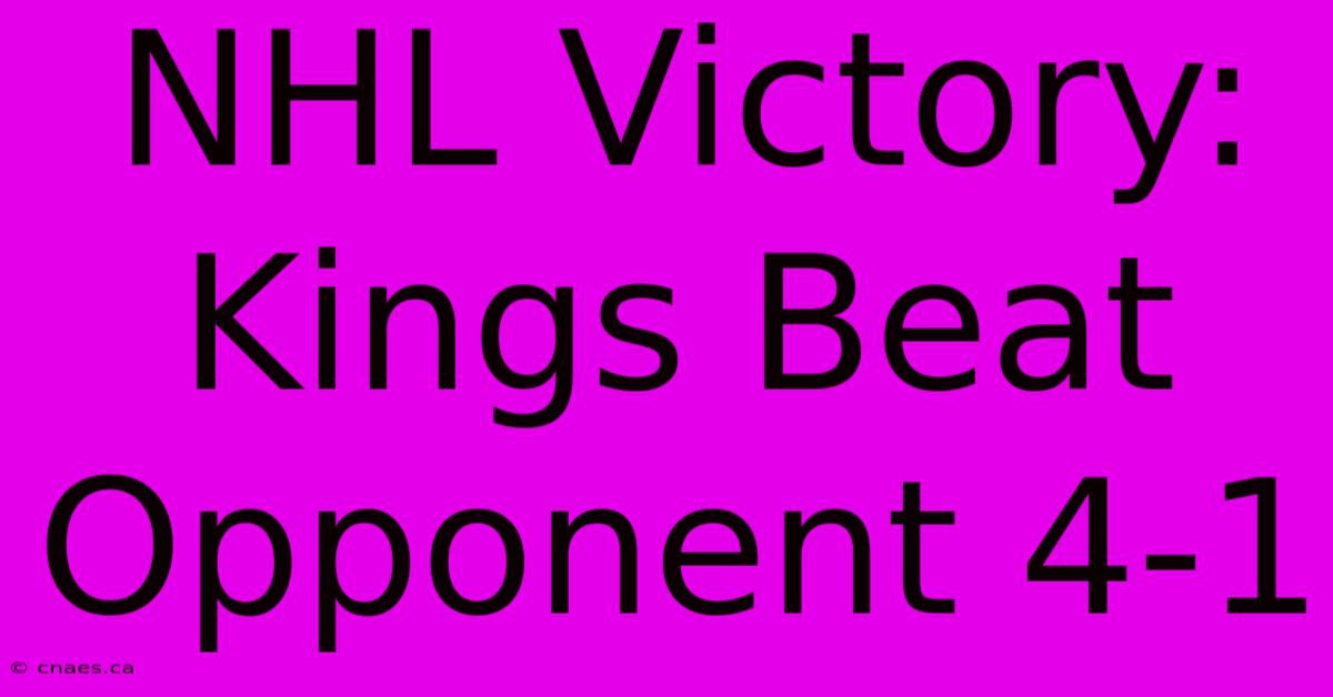 NHL Victory: Kings Beat Opponent 4-1