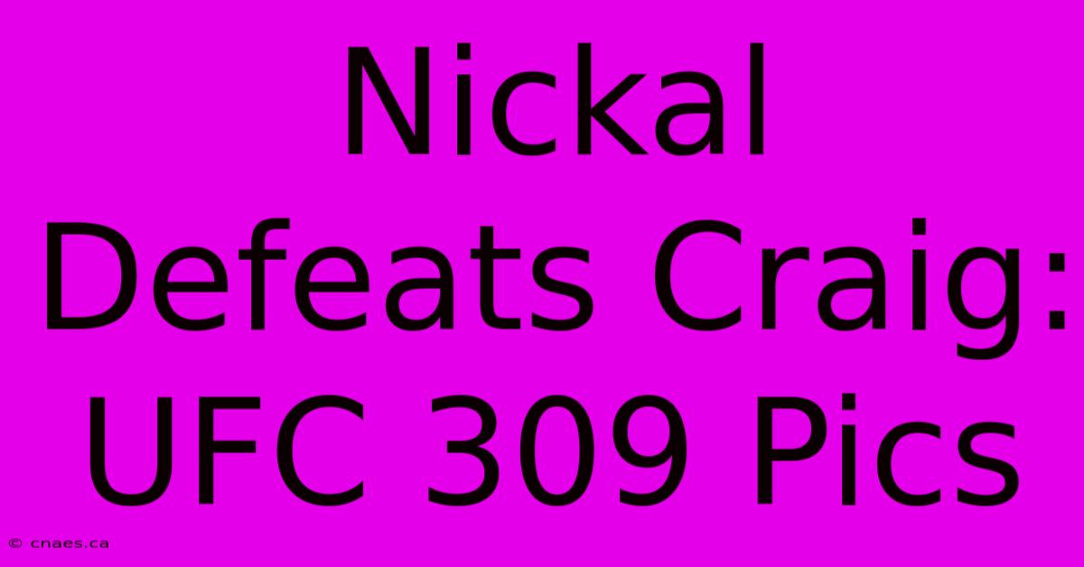 Nickal Defeats Craig: UFC 309 Pics