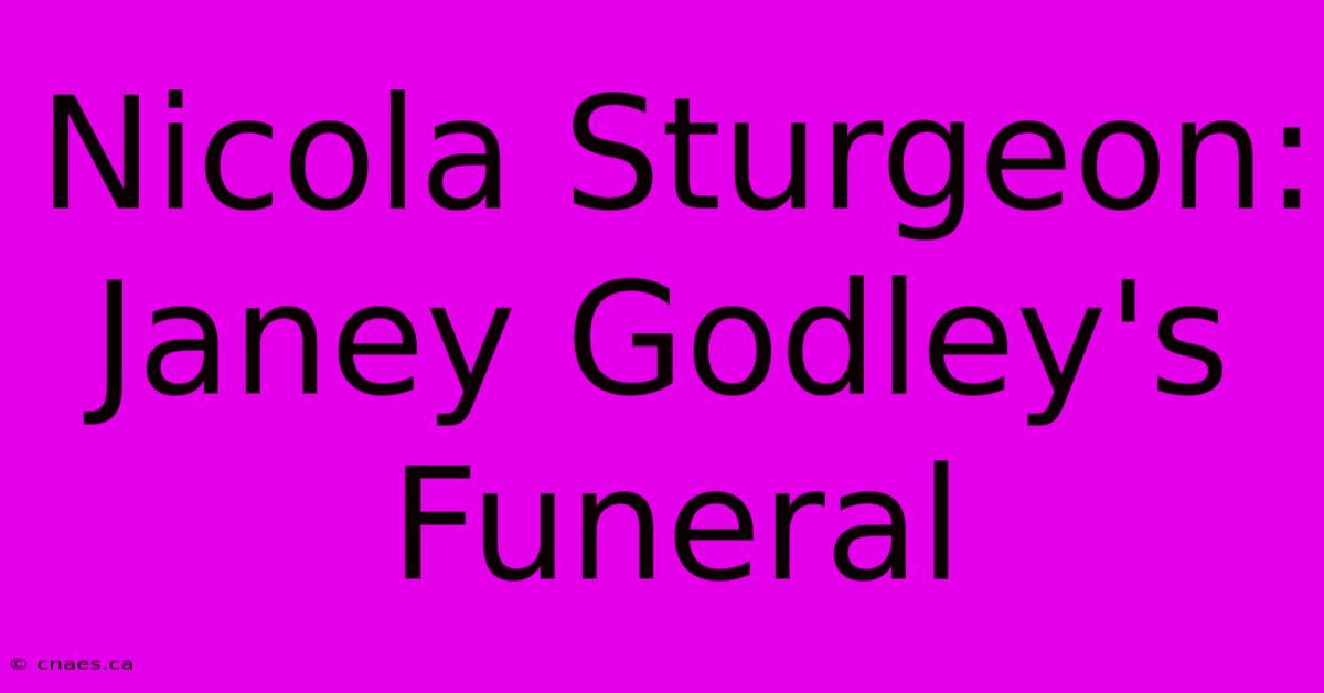 Nicola Sturgeon: Janey Godley's Funeral