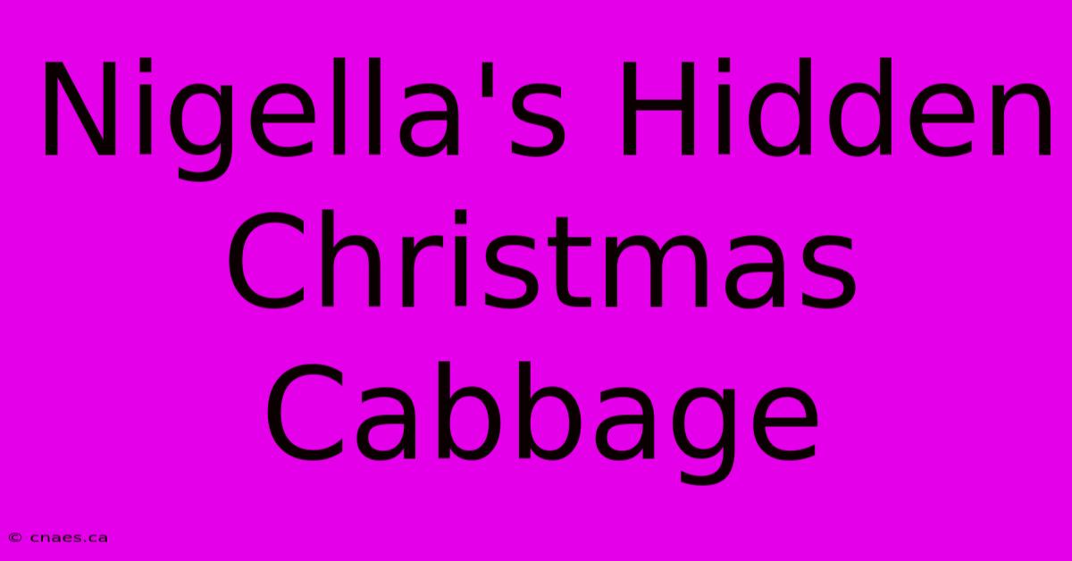 Nigella's Hidden Christmas Cabbage