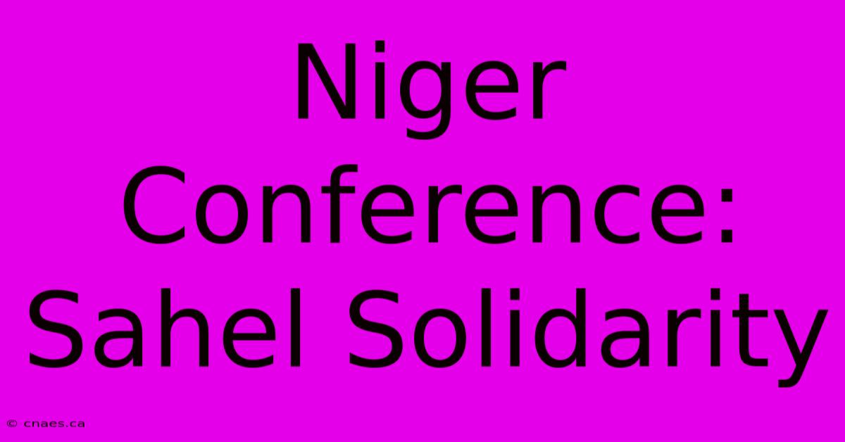 Niger Conference: Sahel Solidarity