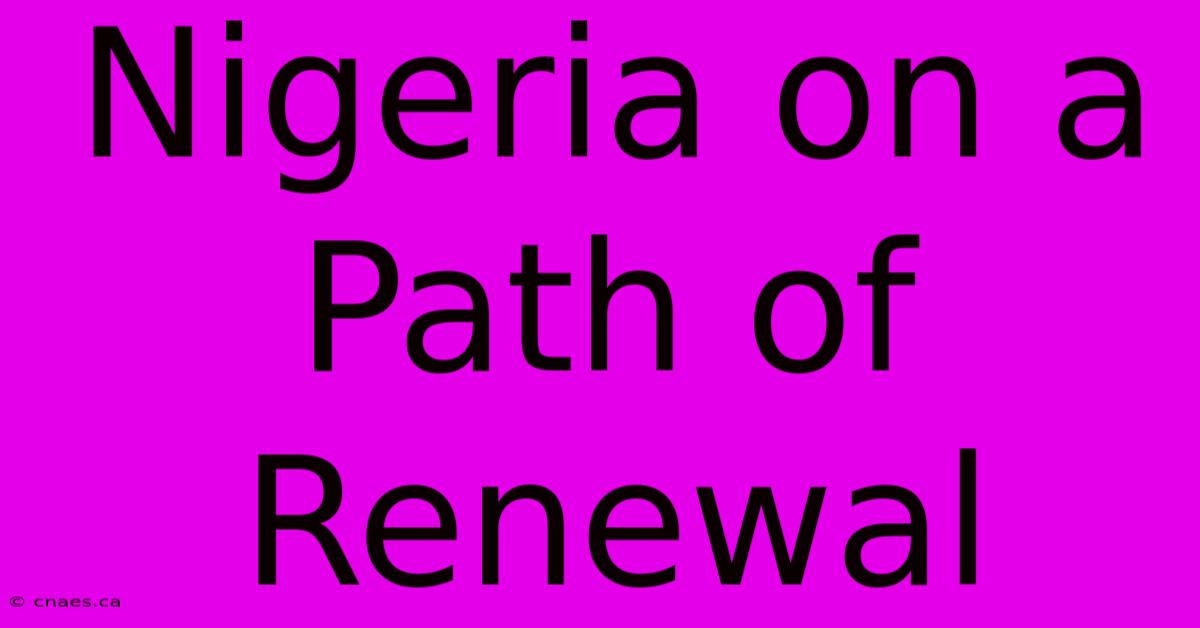 Nigeria On A Path Of Renewal