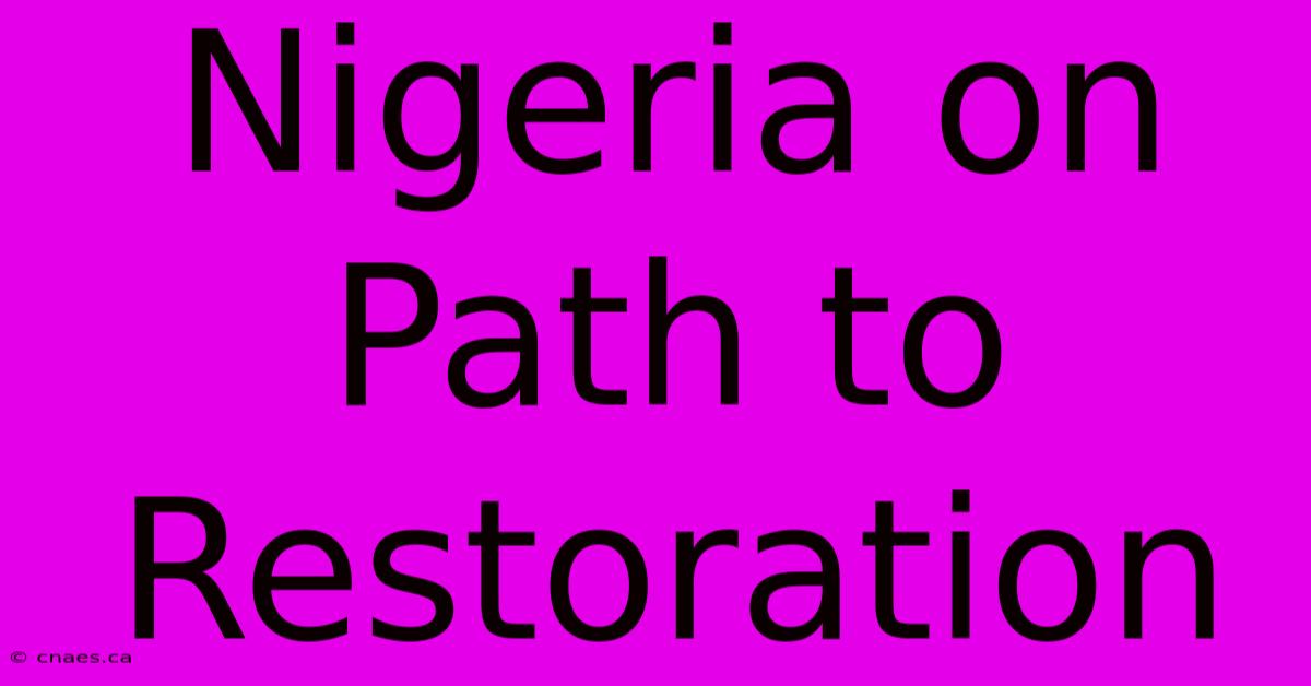 Nigeria On Path To Restoration