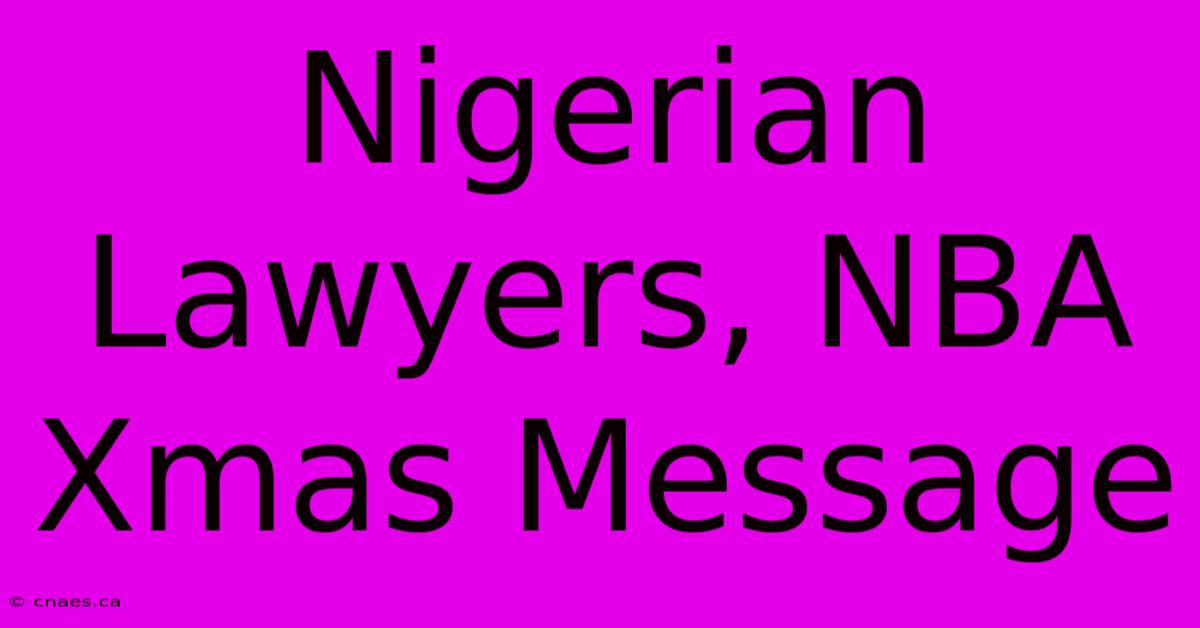 Nigerian Lawyers, NBA Xmas Message