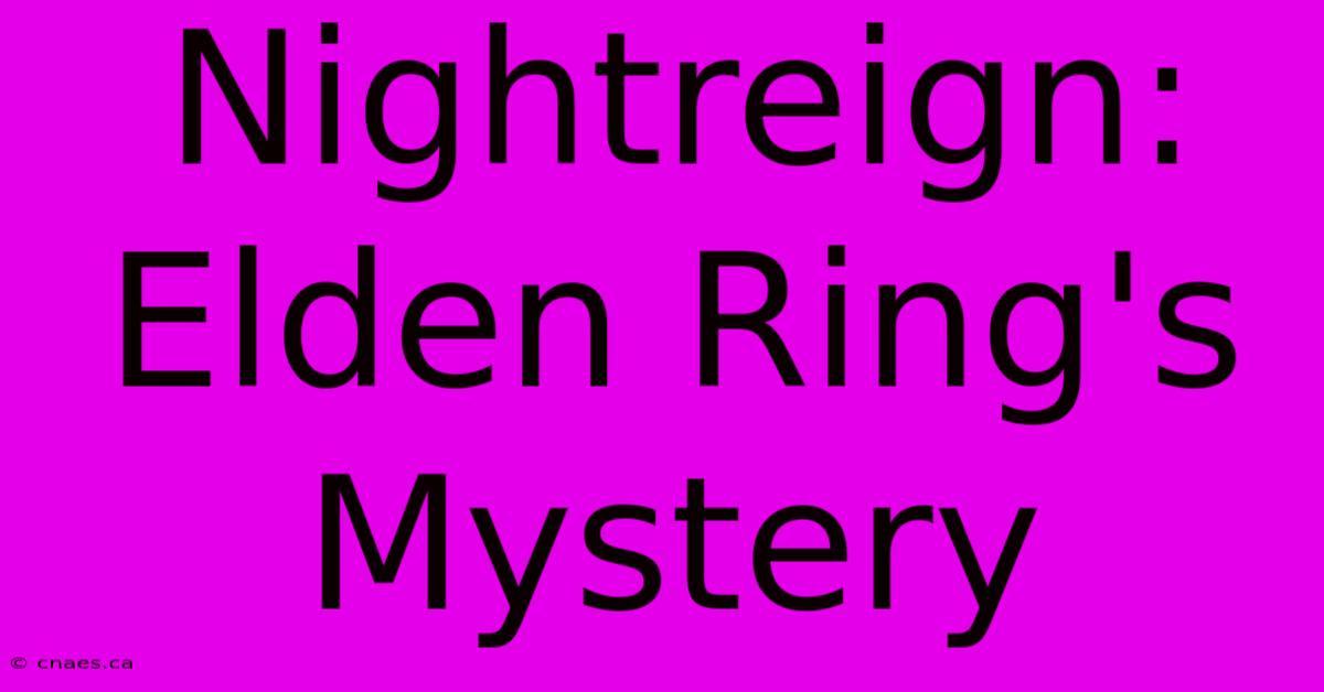 Nightreign: Elden Ring's Mystery