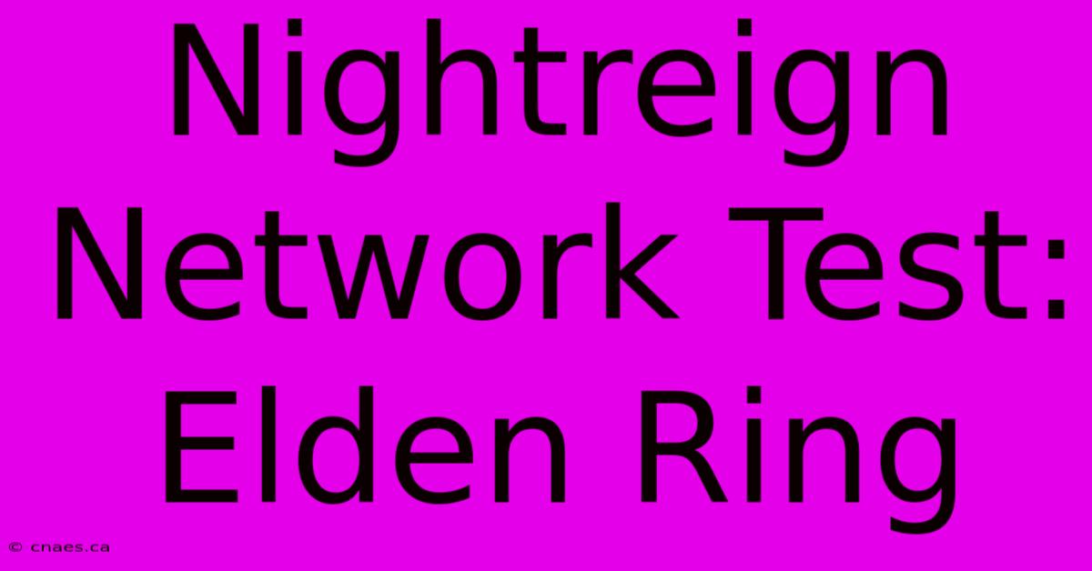 Nightreign Network Test: Elden Ring