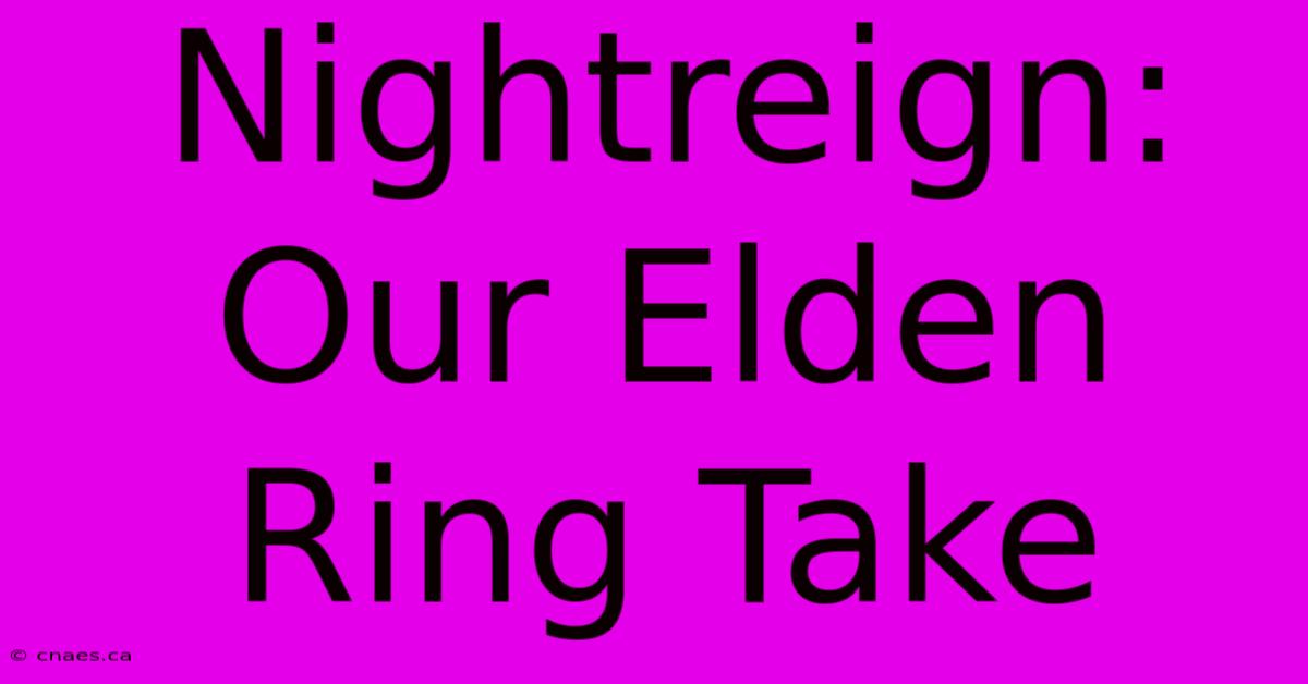 Nightreign: Our Elden Ring Take