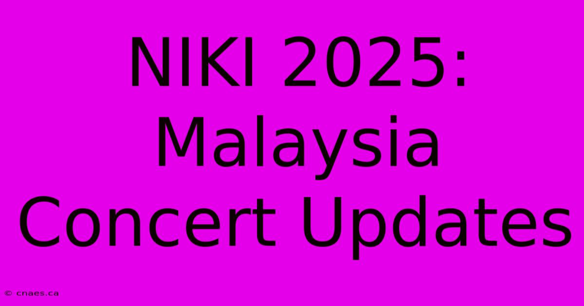 NIKI 2025: Malaysia Concert Updates