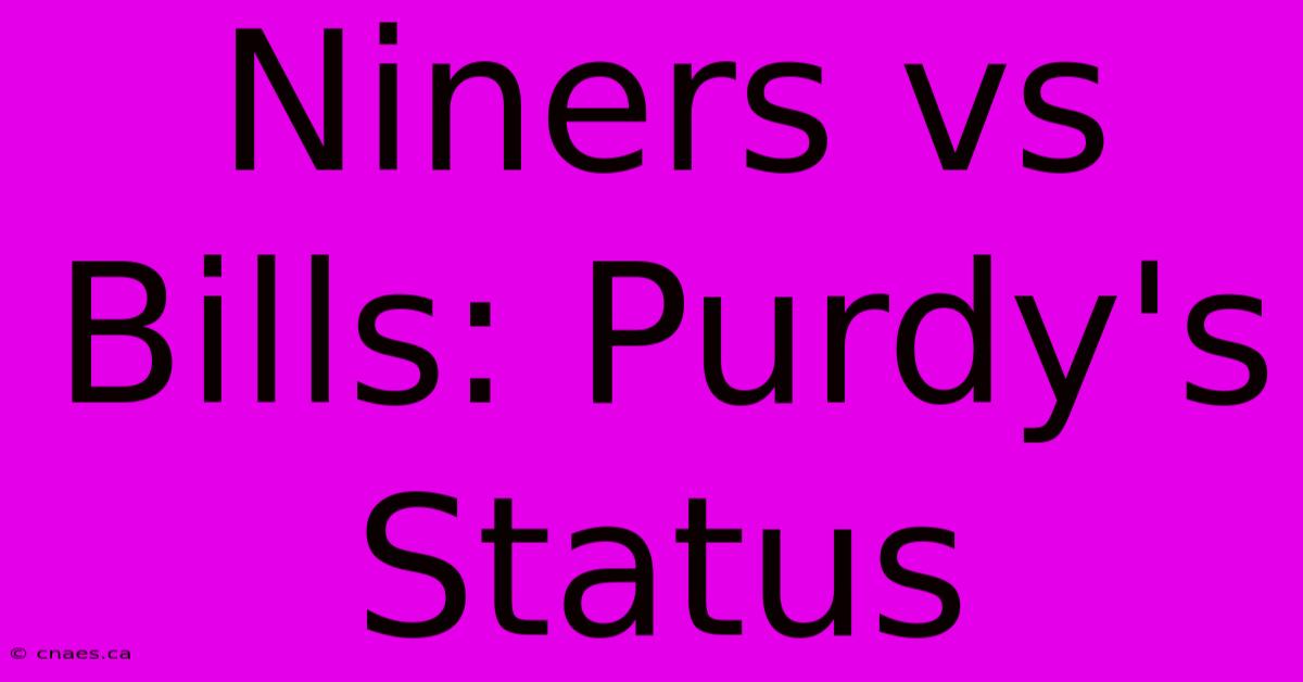 Niners Vs Bills: Purdy's Status