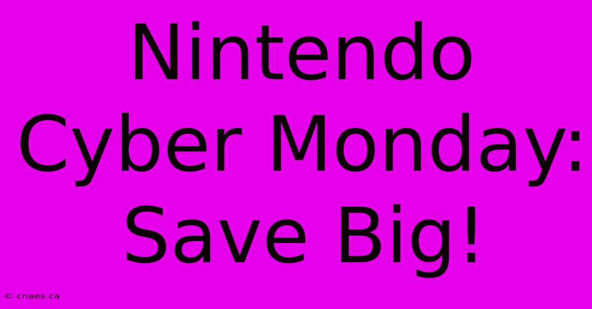 Nintendo Cyber Monday: Save Big!