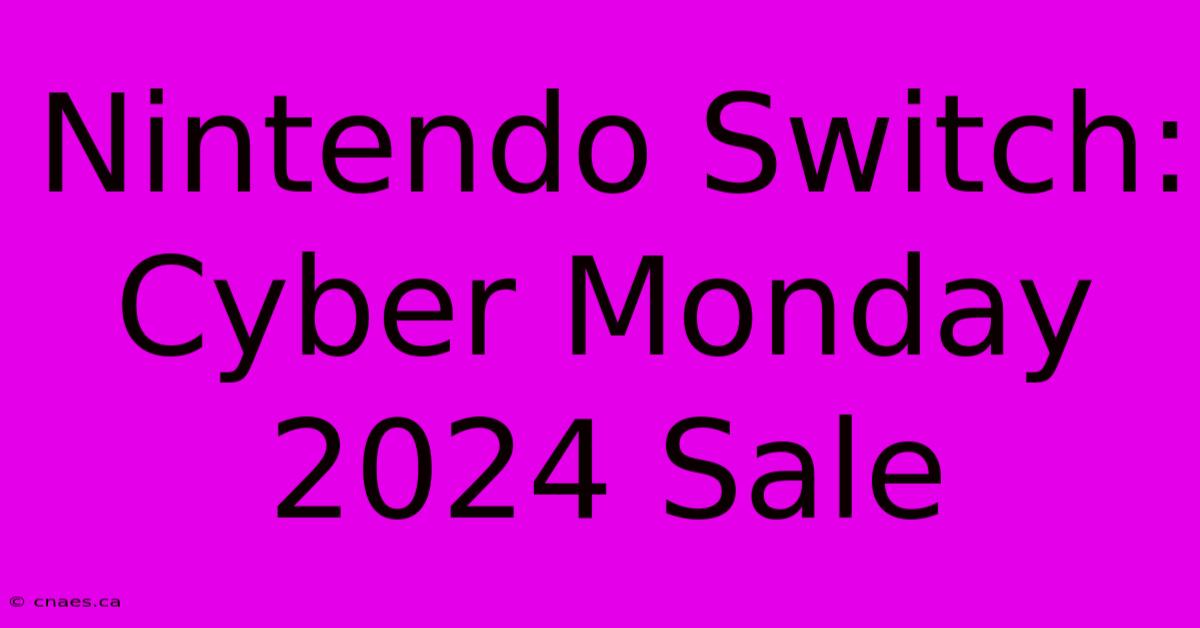 Nintendo Switch: Cyber Monday 2024 Sale