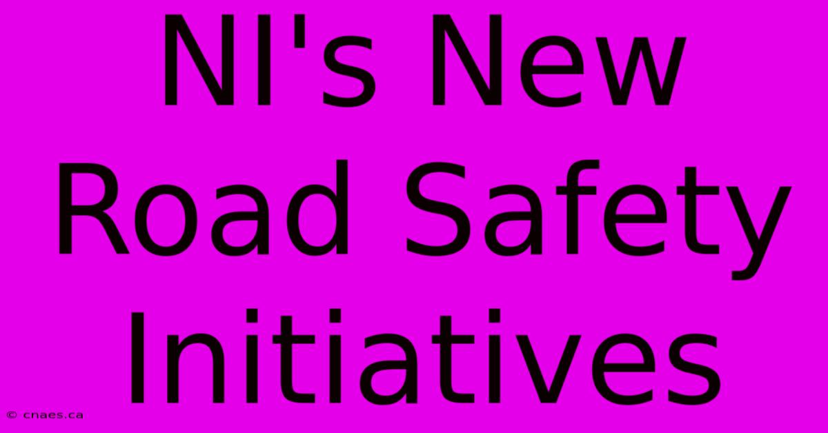 NI's New Road Safety Initiatives