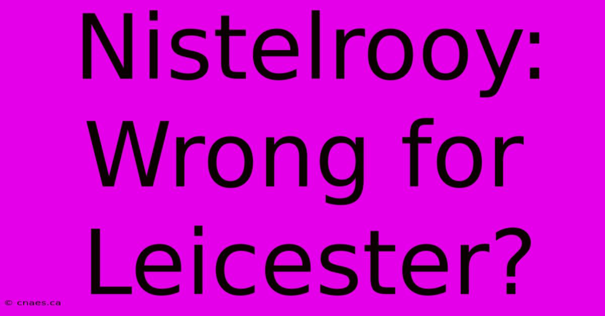 Nistelrooy: Wrong For Leicester?