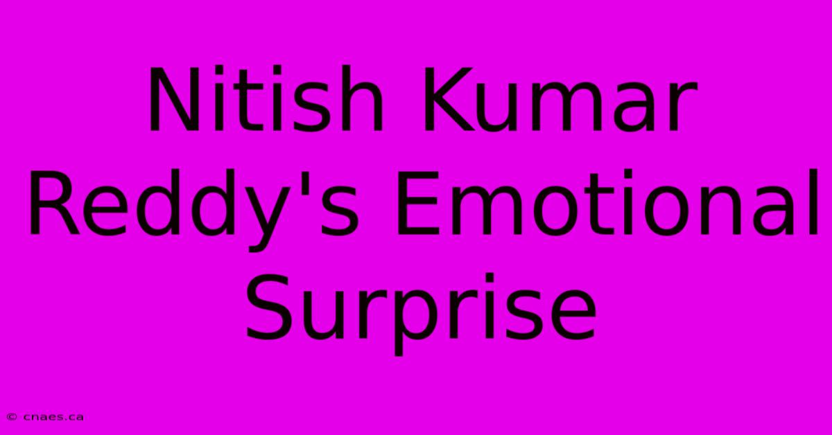 Nitish Kumar Reddy's Emotional Surprise