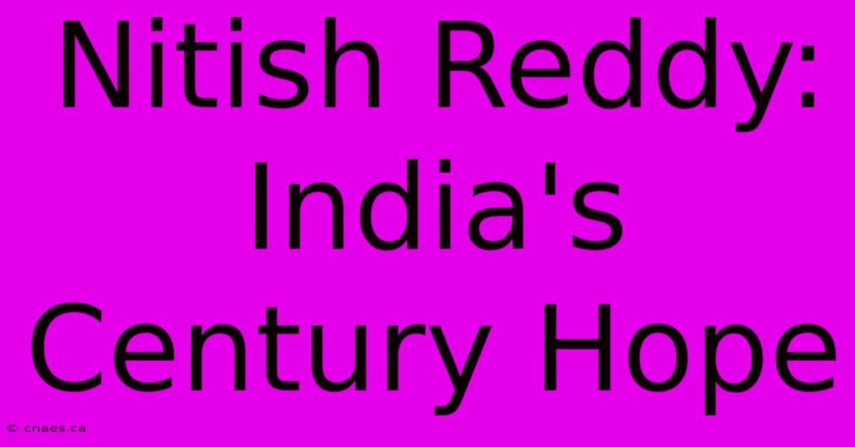 Nitish Reddy: India's Century Hope