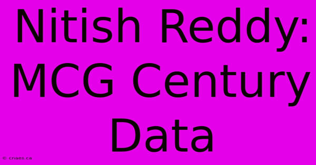 Nitish Reddy: MCG Century Data