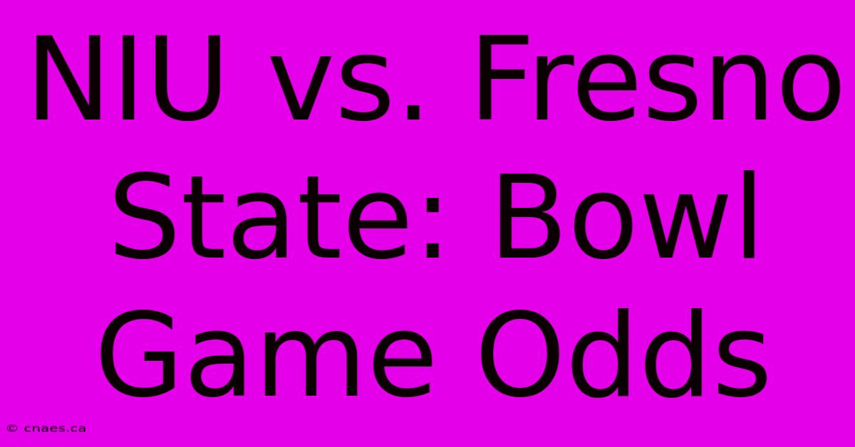 NIU Vs. Fresno State: Bowl Game Odds