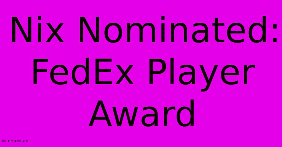 Nix Nominated: FedEx Player Award