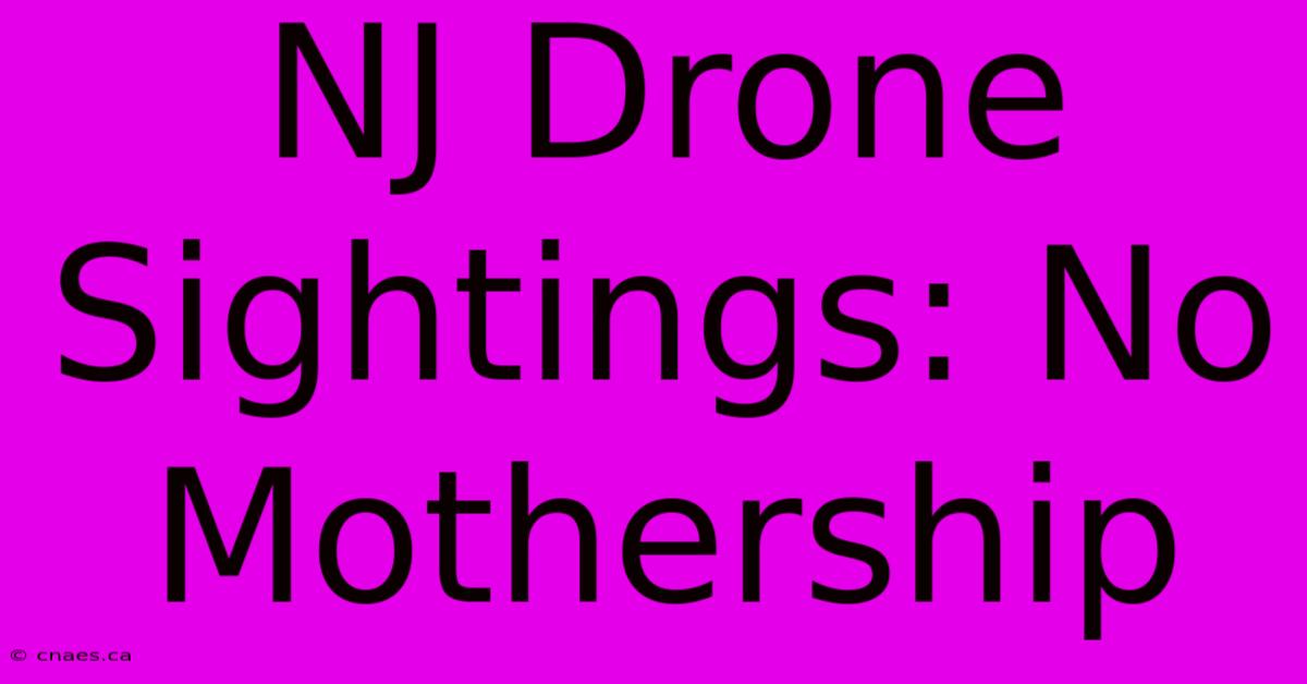 NJ Drone Sightings: No Mothership