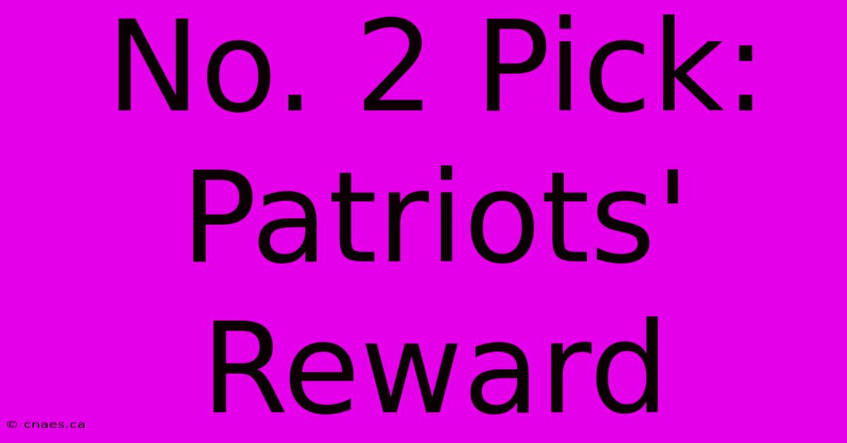 No. 2 Pick: Patriots' Reward