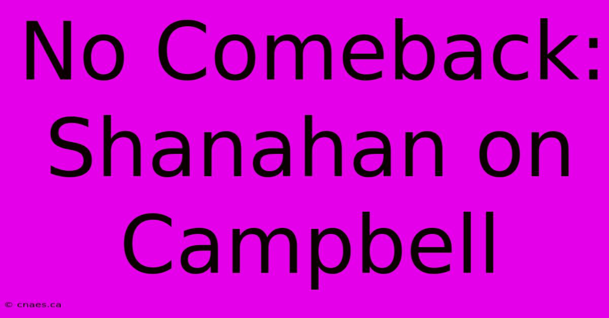 No Comeback: Shanahan On Campbell