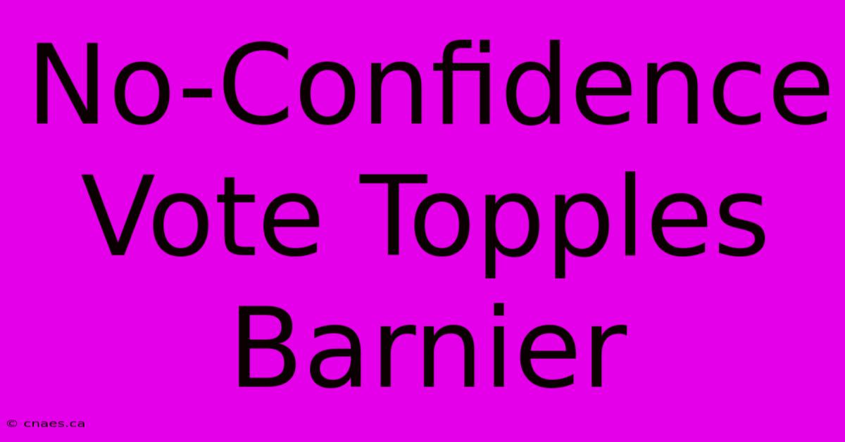 No-Confidence Vote Topples Barnier