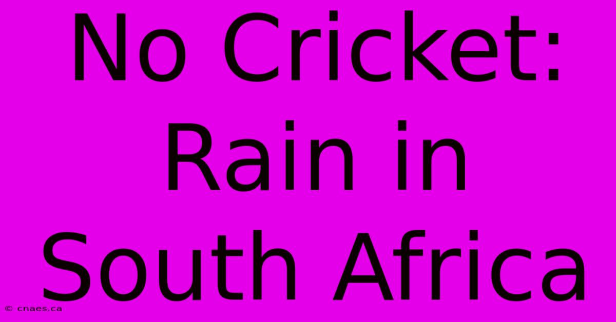 No Cricket: Rain In South Africa