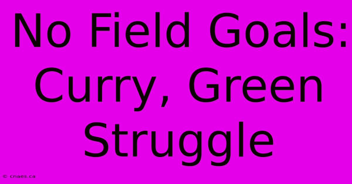 No Field Goals: Curry, Green Struggle