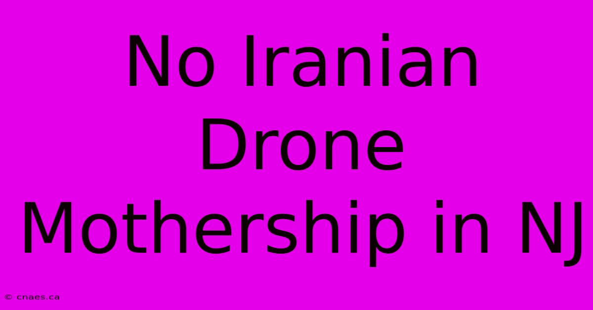 No Iranian Drone Mothership In NJ