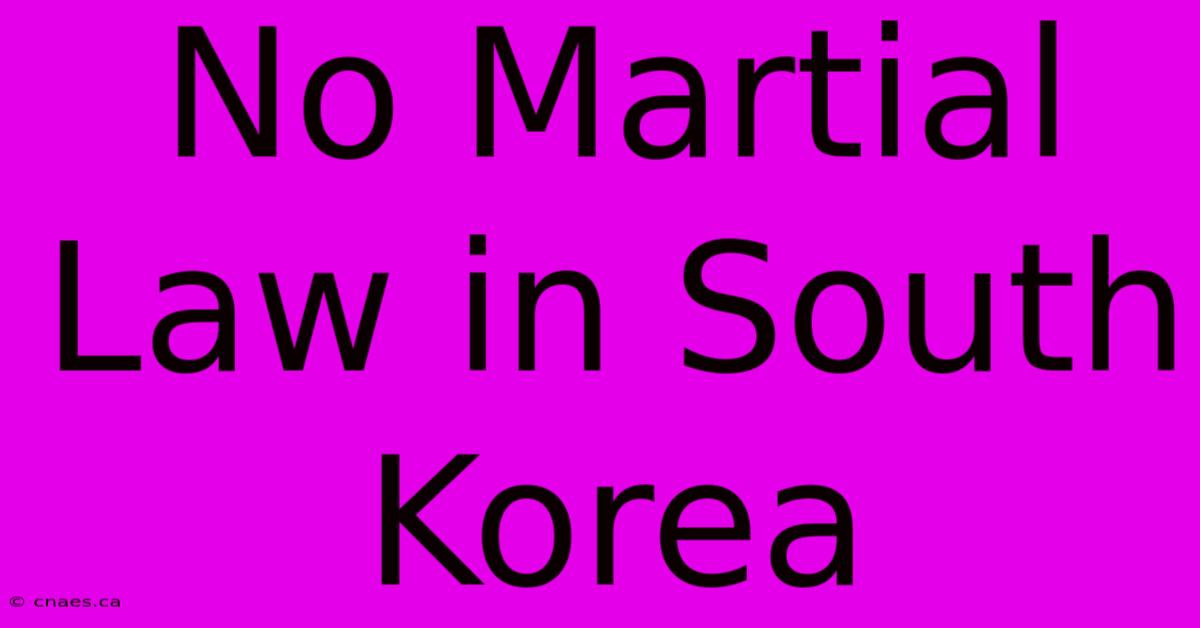 No Martial Law In South Korea