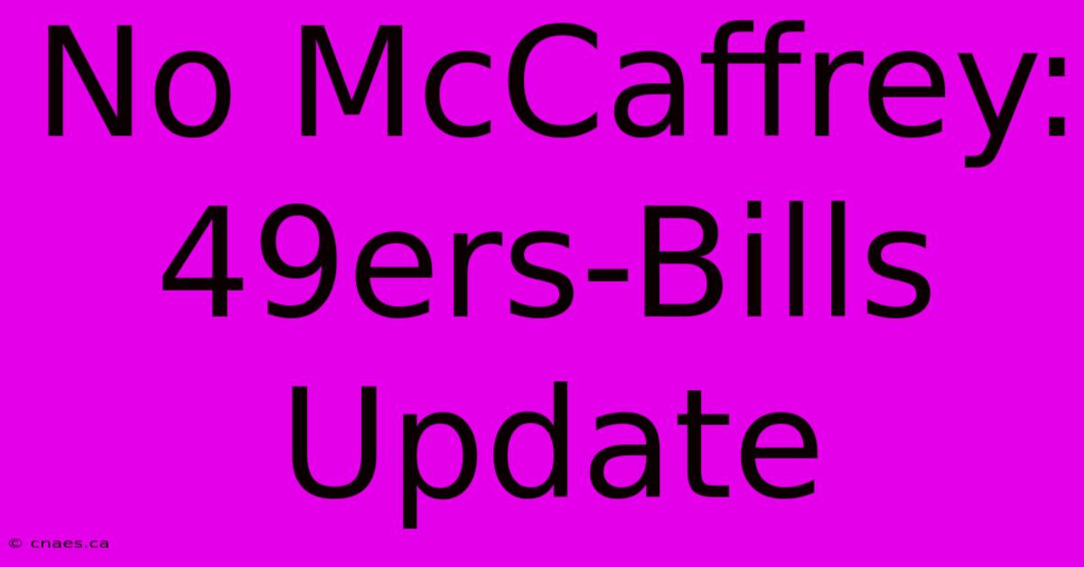 No McCaffrey: 49ers-Bills Update