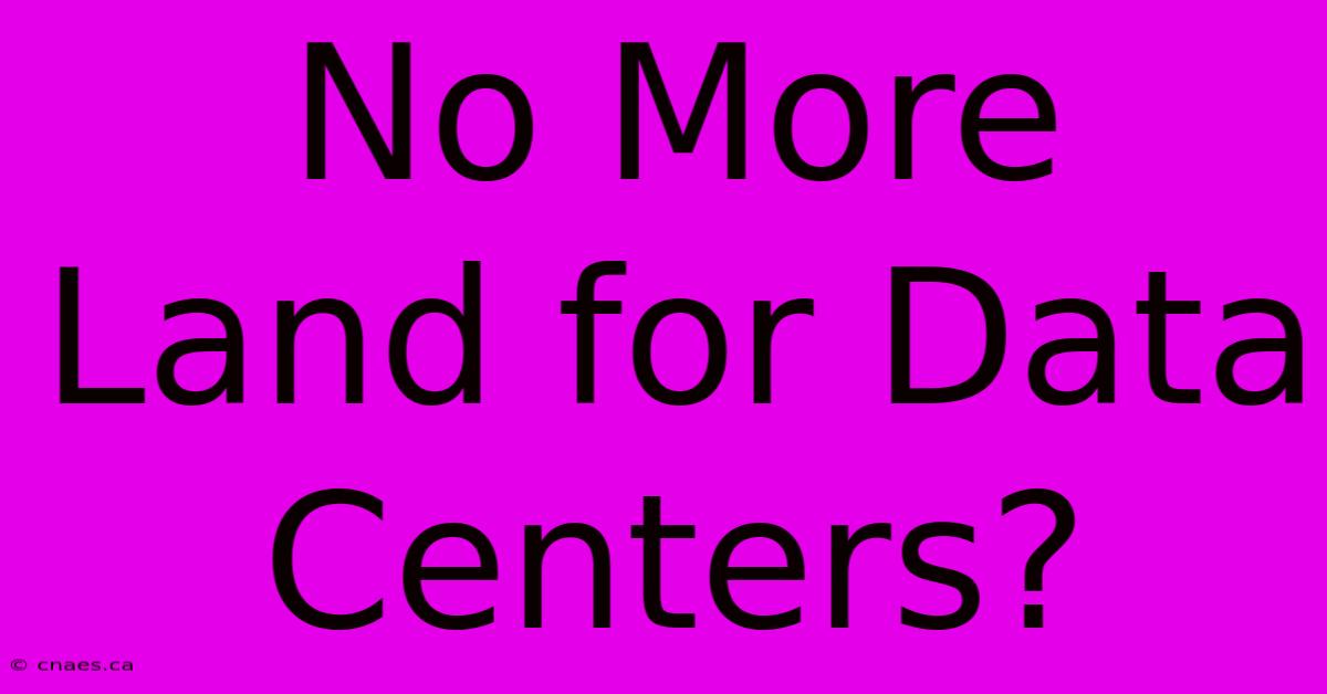 No More Land For Data Centers?