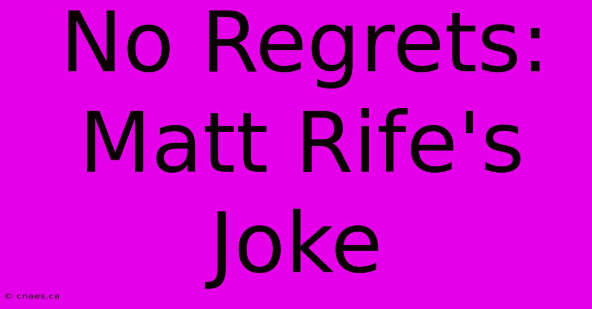 No Regrets: Matt Rife's Joke