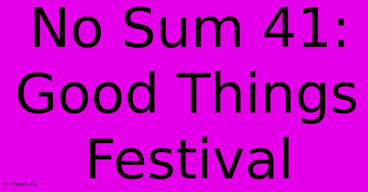 No Sum 41: Good Things Festival