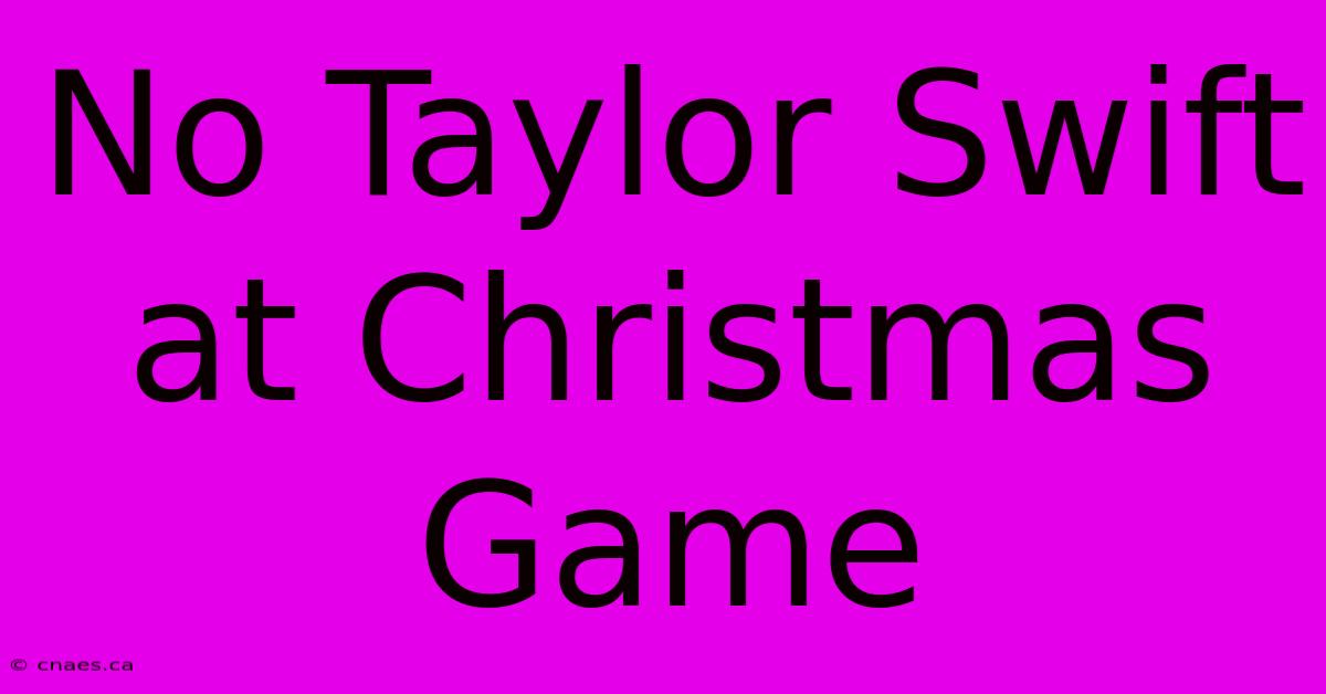 No Taylor Swift At Christmas Game