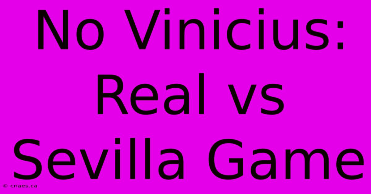 No Vinicius: Real Vs Sevilla Game