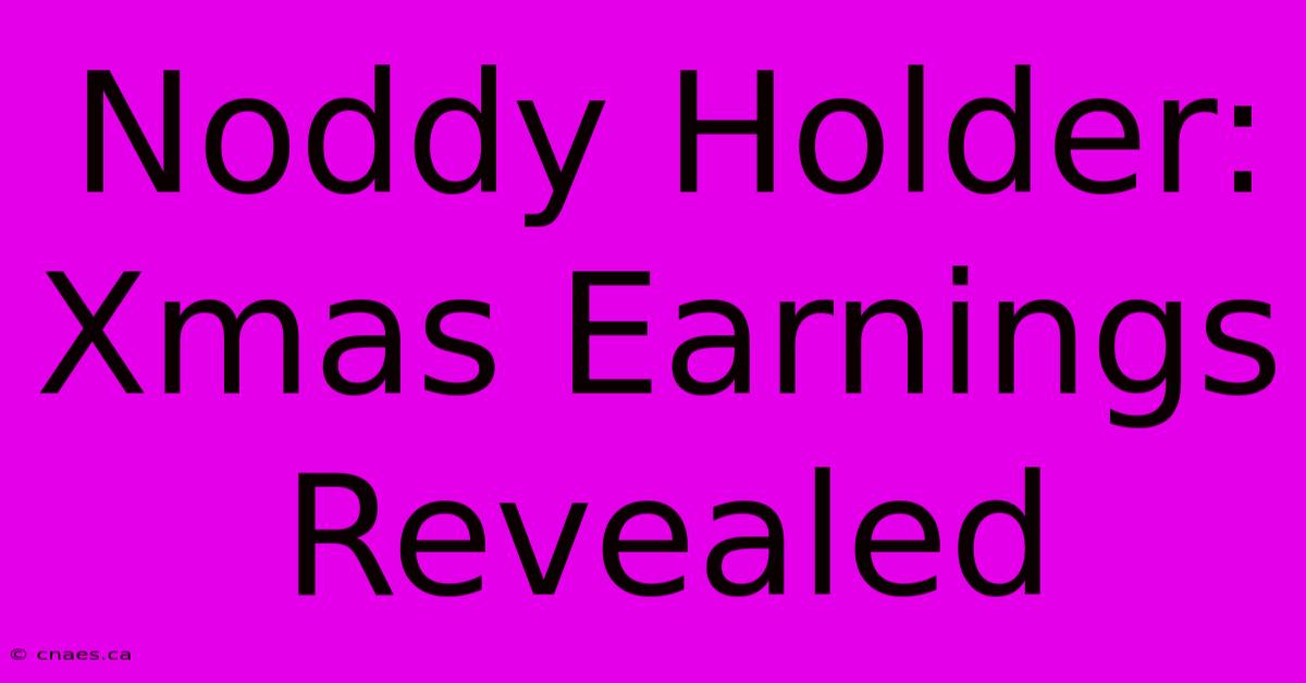 Noddy Holder: Xmas Earnings Revealed