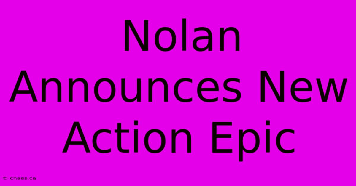 Nolan Announces New Action Epic