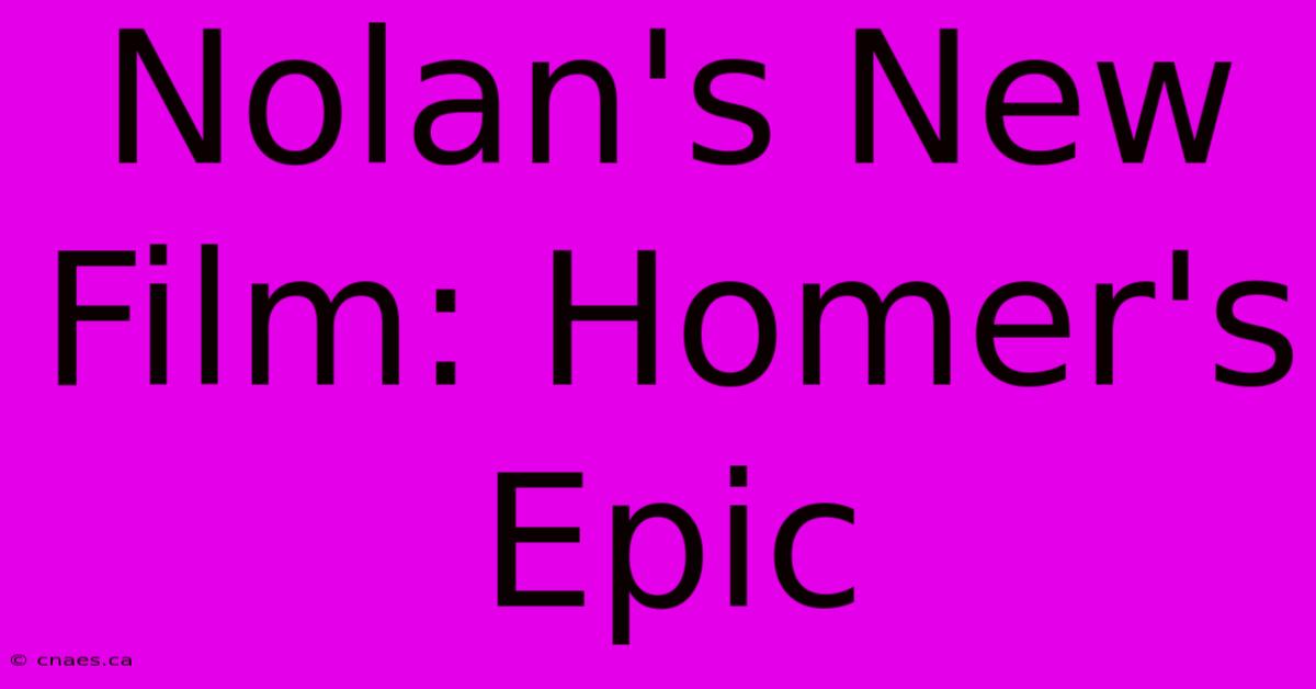 Nolan's New Film: Homer's Epic